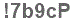 The text to enter in the texbox below is: !7b9cP
