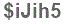The text to enter in the texbox below is: $iJih5