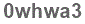 The text to enter in the texbox below is: 0whwa3