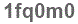 The text to enter in the texbox below is: 1fq0m0
