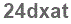 The text to enter in the texbox below is: 24dxat