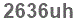 The text to enter in the texbox below is: 2636uh