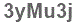 The text to enter in the texbox below is: 3yMu3j