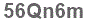 The text to enter in the texbox below is: 56Qn6m