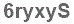 The text to enter in the texbox below is: 6ryxyS