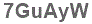 The text to enter in the texbox below is: 7GuAyW