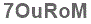 The text to enter in the texbox below is: 7OuRoM