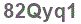 The text to enter in the texbox below is: 82Qyq1