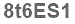 The text to enter in the texbox below is: 8t6ES1
