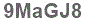 The text to enter in the texbox below is: 9MaGJ8