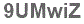 The text to enter in the texbox below is: 9UMwiZ