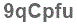The text to enter in the texbox below is: 9qCpfu