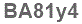 The text to enter in the texbox below is: BA81y4