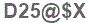 The text to enter in the texbox below is: D25@$X
