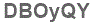 The text to enter in the texbox below is: DBOyQY