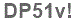 The text to enter in the texbox below is: DP51v!