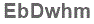The text to enter in the texbox below is: EbDwhm