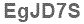 The text to enter in the texbox below is: EgJD7S