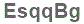 The text to enter in the texbox below is: EsqqBg