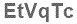 The text to enter in the texbox below is: EtVqTc