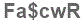 The text to enter in the texbox below is: Fa$cwR