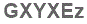 The text to enter in the texbox below is: GXYXEz