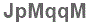The text to enter in the texbox below is: JpMqqM