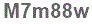 The text to enter in the texbox below is: M7m88w