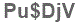 The text to enter in the texbox below is: Pu$DjV