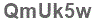 The text to enter in the texbox below is: QmUk5w