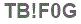 The text to enter in the texbox below is: TB!F0G