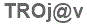 The text to enter in the texbox below is: TROj@v