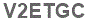 The text to enter in the texbox below is: V2ETGC
