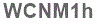 The text to enter in the texbox below is: WCNM1h
