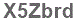 The text to enter in the texbox below is: X5Zbrd