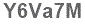 The text to enter in the texbox below is: Y6Va7M