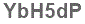 The text to enter in the texbox below is: YbH5dP