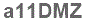 The text to enter in the texbox below is: a11DMZ