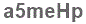 The text to enter in the texbox below is: a5meHp