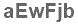 The text to enter in the texbox below is: aEwFjb