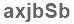 The text to enter in the texbox below is: axjbSb