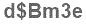 The text to enter in the texbox below is: d$Bm3e