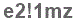 The text to enter in the texbox below is: e2!1mz