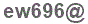 The text to enter in the texbox below is: ew696@