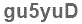 The text to enter in the texbox below is: gu5yuD
