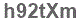 The text to enter in the texbox below is: h92tXm