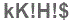 The text to enter in the texbox below is: kK!H!$