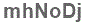 The text to enter in the texbox below is: mhNoDj