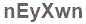 The text to enter in the texbox below is: nEyXwn