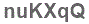 The text to enter in the texbox below is: nuKXqQ